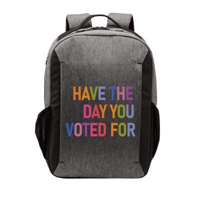 Have The Day You Voted For Vector Backpack