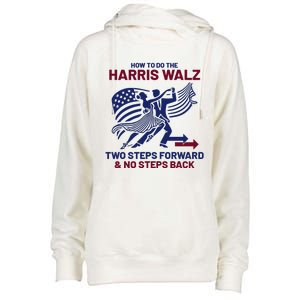 How To Do The Harris Walz Two Steps Forward And No Steps Back Womens Funnel Neck Pullover Hood