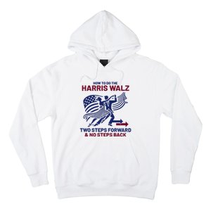 How To Do The Harris Walz Two Steps Forward And No Steps Back Hoodie