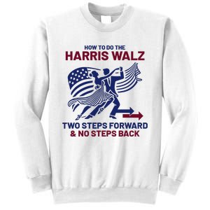 How To Do The Harris Walz Two Steps Forward And No Steps Back Sweatshirt