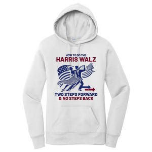 How To Do The Harris Walz Two Steps Forward And No Steps Back Women's Pullover Hoodie