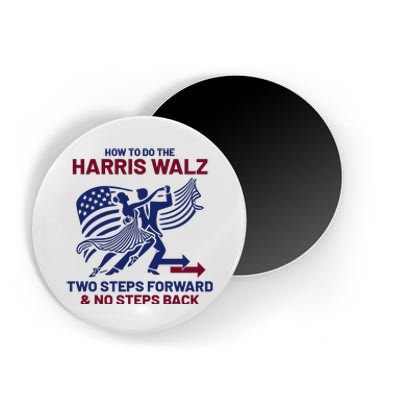 How To Do The Harris Walz Two Steps Forward And No Steps Back Magnet