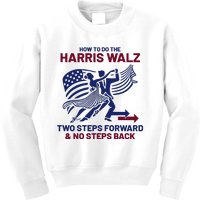 How To Do The Harris Walz Two Steps Forward And No Steps Back Kids Sweatshirt