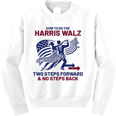 How To Do The Harris Walz Two Steps Forward And No Steps Back Kids Sweatshirt