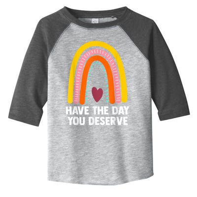 Have The Day You Deserve Saying Cool Motivational Quote Toddler Fine Jersey T-Shirt