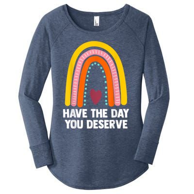 Have The Day You Deserve Saying Cool Motivational Quote Women's Perfect Tri Tunic Long Sleeve Shirt