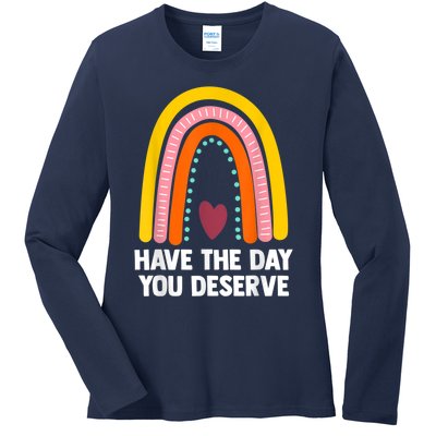 Have The Day You Deserve Saying Cool Motivational Quote Ladies Long Sleeve Shirt