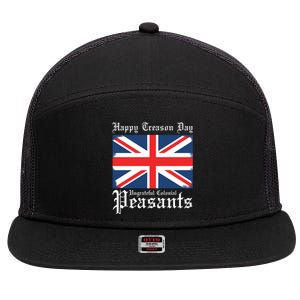 Happy Treason Day Ungrateful Colonial Peasants 4th Of July 7 Panel Mesh Trucker Snapback Hat