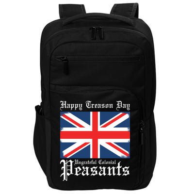 Happy Treason Day Ungrateful Colonial Peasants 4th Of July Impact Tech Backpack