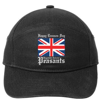Happy Treason Day Ungrateful Colonial Peasants 4th Of July 7-Panel Snapback Hat