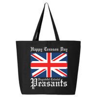 Happy Treason Day Ungrateful Colonial Peasants 4th Of July 25L Jumbo Tote