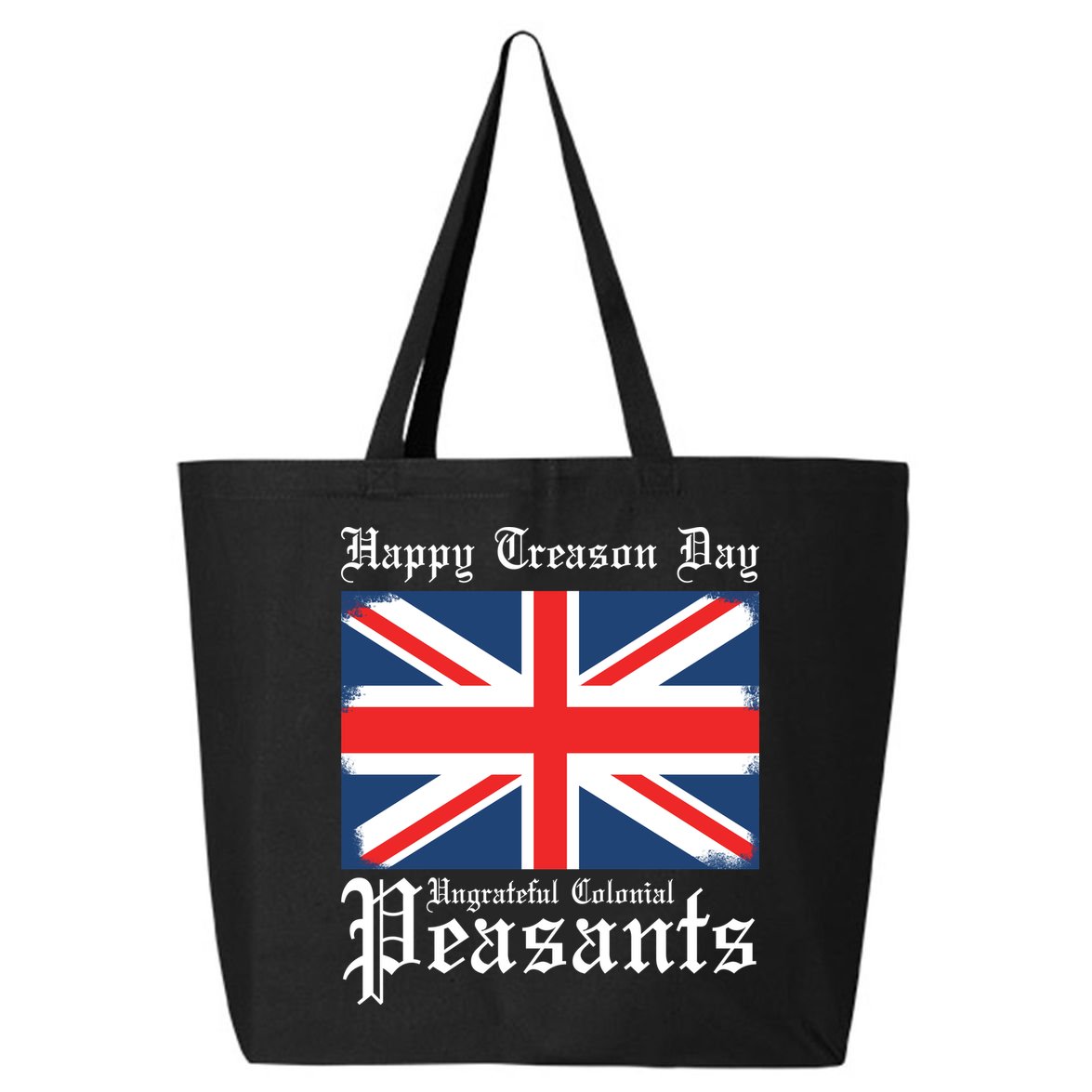 Happy Treason Day Ungrateful Colonial Peasants 4th Of July 25L Jumbo Tote