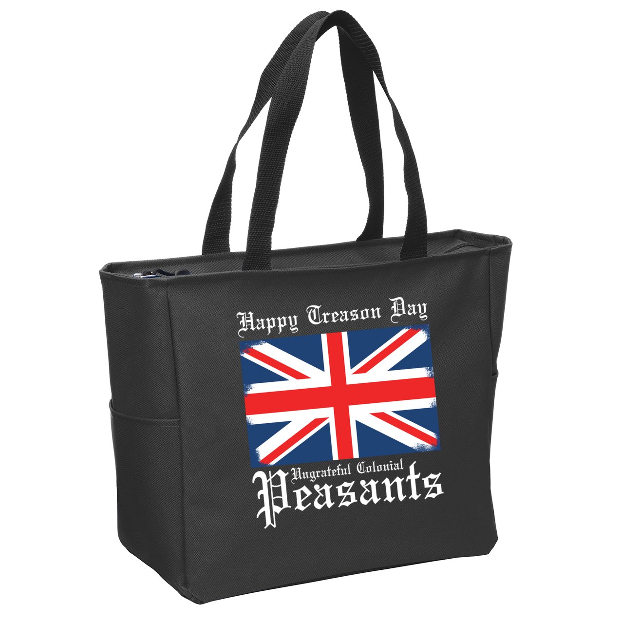 Happy Treason Day Ungrateful Colonial Peasants 4th Of July Zip Tote Bag