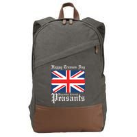 Happy Treason Day Ungrateful Colonial Peasants 4th Of July Cotton Canvas Backpack