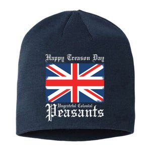 Happy Treason Day Ungrateful Colonial Peasants 4th Of July Sustainable Beanie