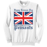 Happy Treason Day Ungrateful Colonial Peasants 4th Of July Sweatshirt