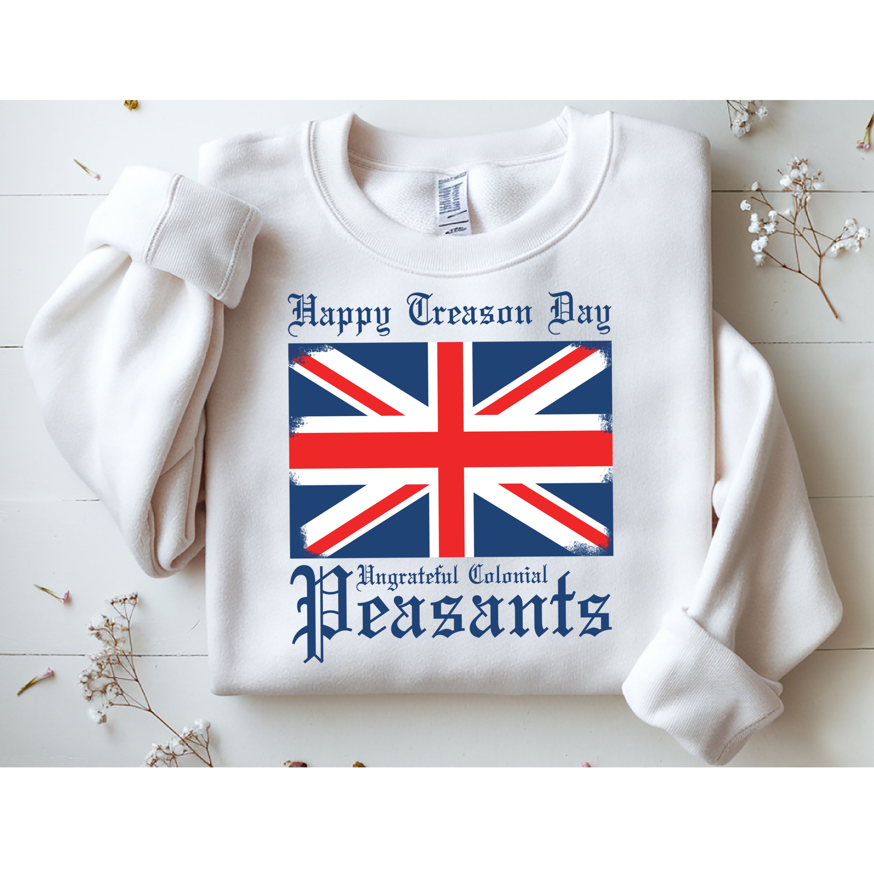 Happy Treason Day Ungrateful Colonial Peasants 4th Of July Sweatshirt