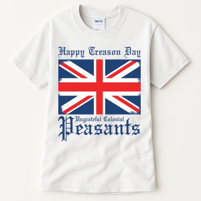 Happy Treason Day Ungrateful Colonial Peasants 4th Of July Tall T-Shirt