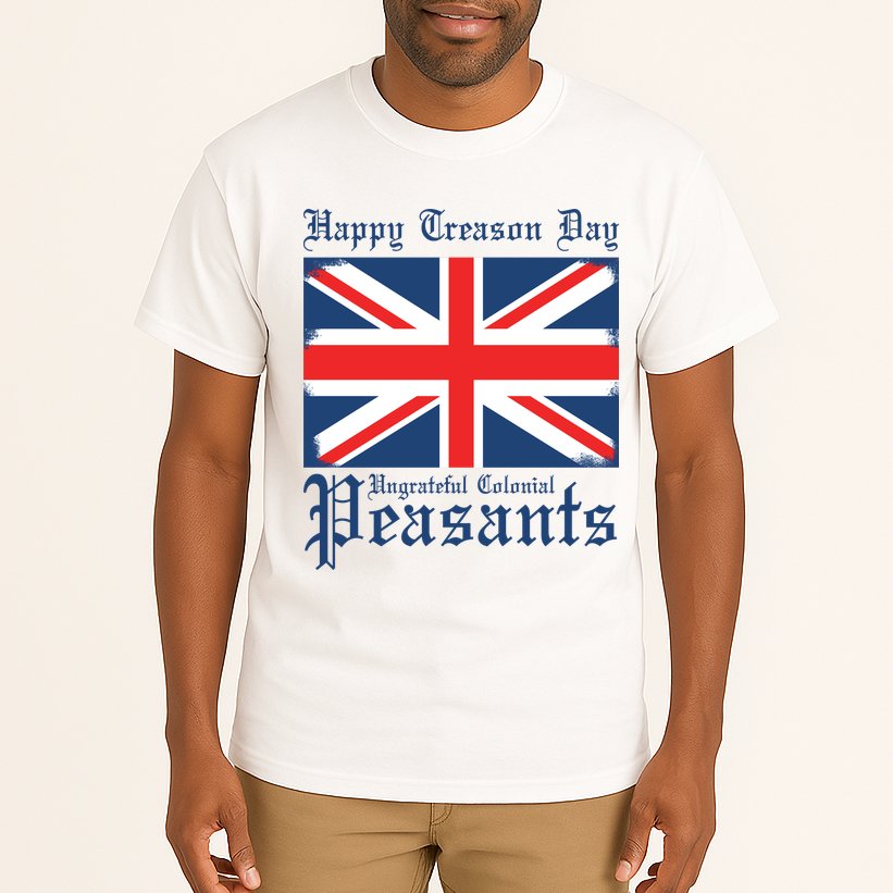 Happy Treason Day Ungrateful Colonial Peasants 4th Of July Tall T-Shirt