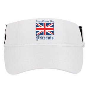 Happy Treason Day Ungrateful Colonial Peasants 4th Of July Adult Drive Performance Visor