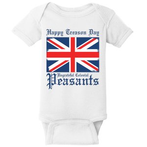 Happy Treason Day Ungrateful Colonial Peasants 4th Of July Baby Bodysuit