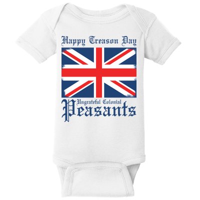 Happy Treason Day Ungrateful Colonial Peasants 4th Of July Baby Bodysuit