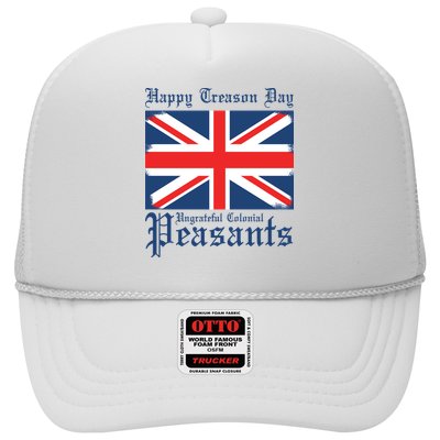 Happy Treason Day Ungrateful Colonial Peasants 4th Of July Trucker Hat