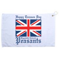 Happy Treason Day Ungrateful Colonial Peasants 4th Of July Grommeted Golf Towel