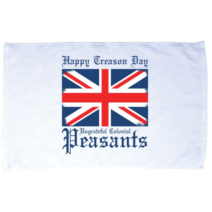 Happy Treason Day Ungrateful Colonial Peasants 4th Of July Microfiber Hand Towel