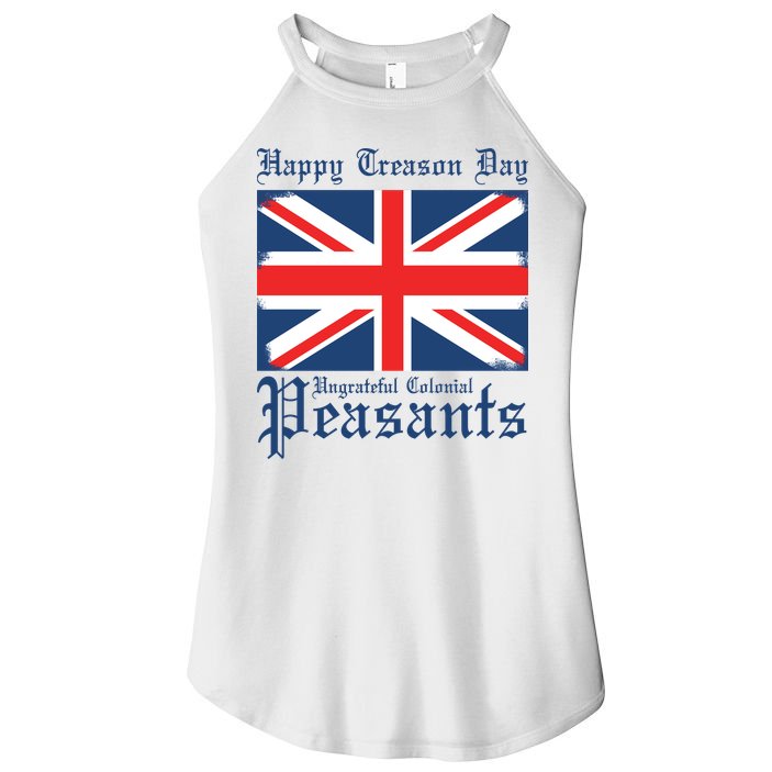 Happy Treason Day Ungrateful Colonial Peasants 4th Of July Women's Perfect Tri Rocker Tank