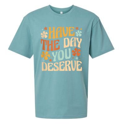 Have The Day You Deserve Motivational Quote Funny Sarcastic Sueded Cloud Jersey T-Shirt