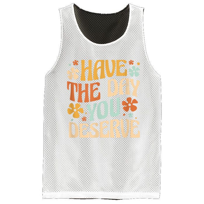 Have The Day You Deserve Motivational Quote Funny Sarcastic Mesh Reversible Basketball Jersey Tank