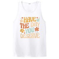 Have The Day You Deserve Motivational Quote Funny Sarcastic PosiCharge Competitor Tank