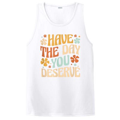 Have The Day You Deserve Motivational Quote Funny Sarcastic PosiCharge Competitor Tank