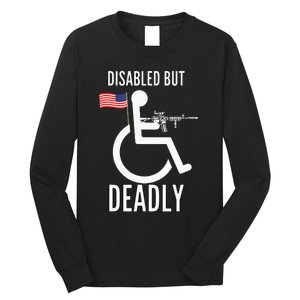 Handicap T Disabled But Deadly Long Sleeve Shirt