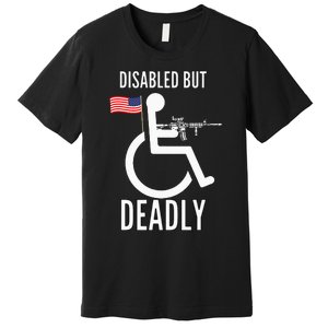 Handicap T Disabled But Deadly Premium T-Shirt