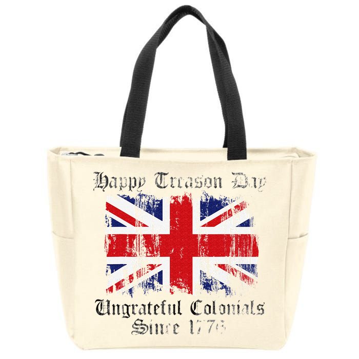 Happy Treason Day Ungrateful Colonials 1776 4th of July Zip Tote Bag