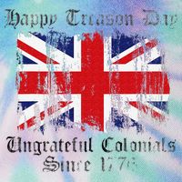 Happy Treason Day Ungrateful Colonials 1776 4th of July Legacy Tie Dye Trucker Hat