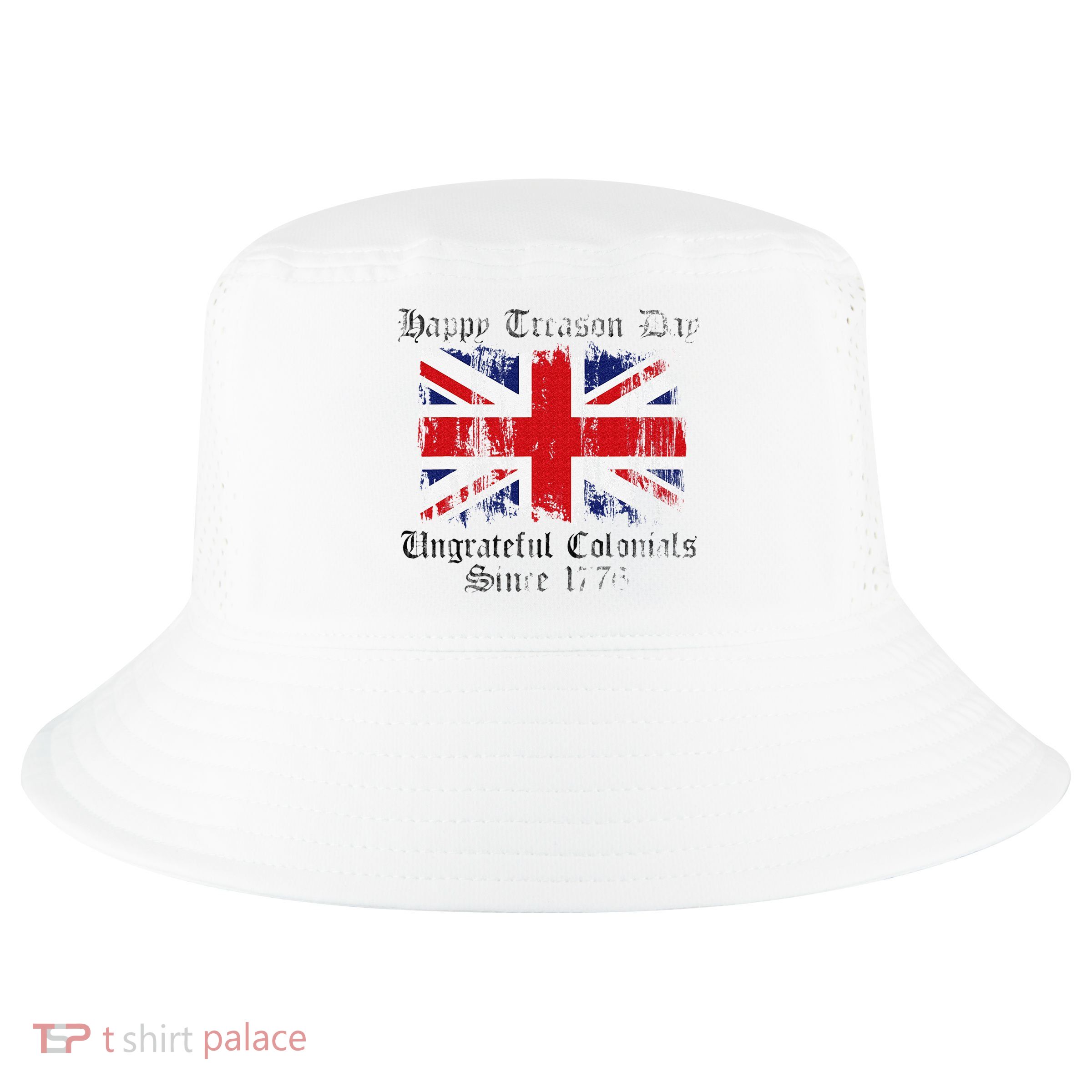 Happy Treason Day Ungrateful Colonials 1776 4th of July Cool Comfort Performance Bucket Hat