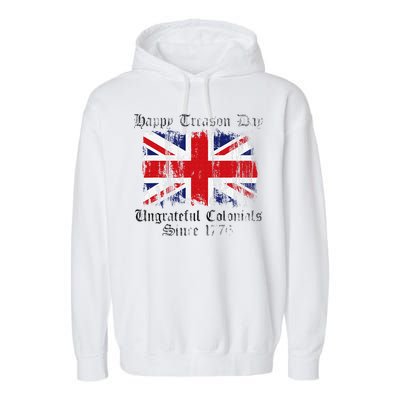 Happy Treason Day Ungrateful Colonials 1776 4th of July Garment-Dyed Fleece Hoodie