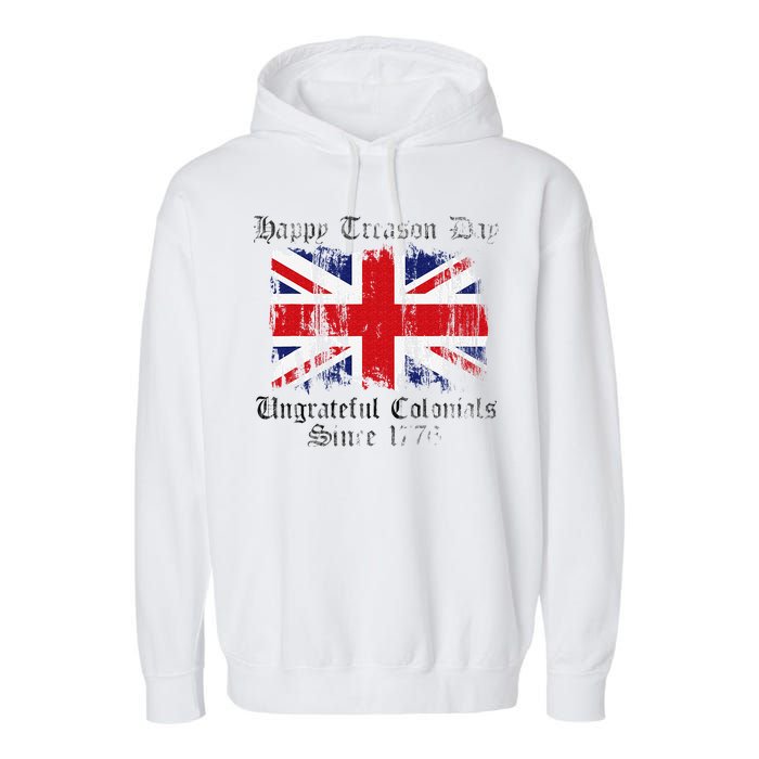 Happy Treason Day Ungrateful Colonials 1776 4th of July Garment-Dyed Fleece Hoodie