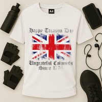 Happy Treason Day Ungrateful Colonials 1776 4th of July Performance Shirt