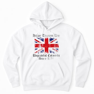 Happy Treason Day Ungrateful Colonials 1776 4th of July Hoodie