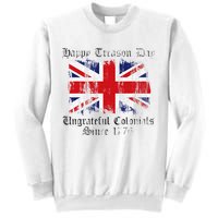 Happy Treason Day Ungrateful Colonials 1776 4th of July Sweatshirt