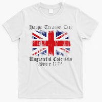 Happy Treason Day Ungrateful Colonials 1776 4th of July T-Shirt