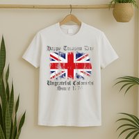 Happy Treason Day Ungrateful Colonials 1776 4th of July T-Shirt