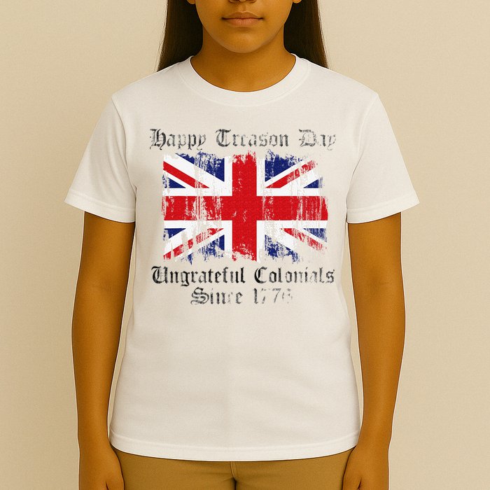 Happy Treason Day Ungrateful Colonials 1776 4th of July T-Shirt