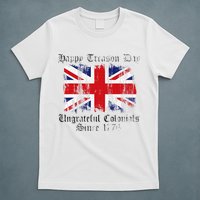 Happy Treason Day Ungrateful Colonials 1776 4th of July T-Shirt