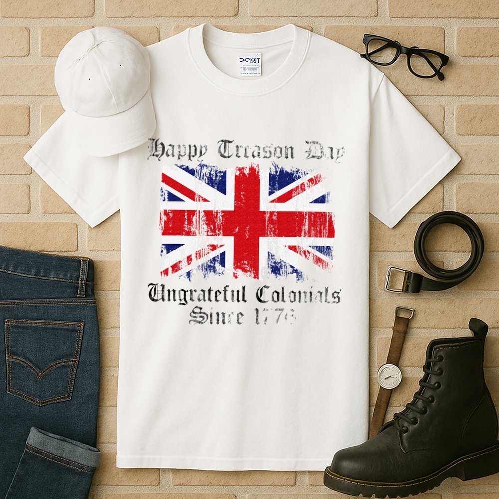 Happy Treason Day Ungrateful Colonials 1776 4th of July Tall T-Shirt