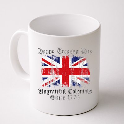Happy Treason Day Ungrateful Colonials 1776 4th of July Mug